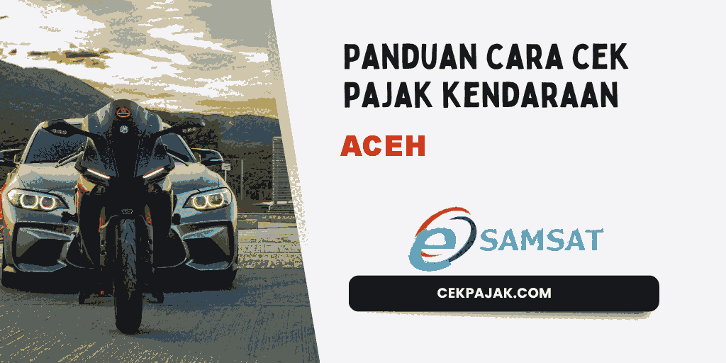 Panduan Cara Cek Pajak Kendaraan Aceh Panduan Cara Cek Pajak Kendaraan Aceh