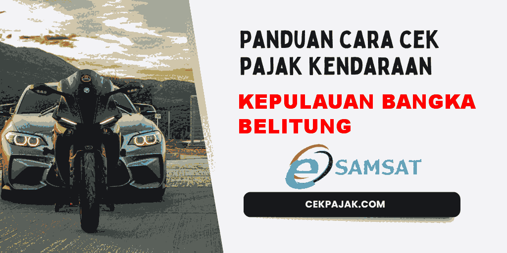 Panduan Cara Cek Pajak Kendaraan Kepulauan Bangka Belitung