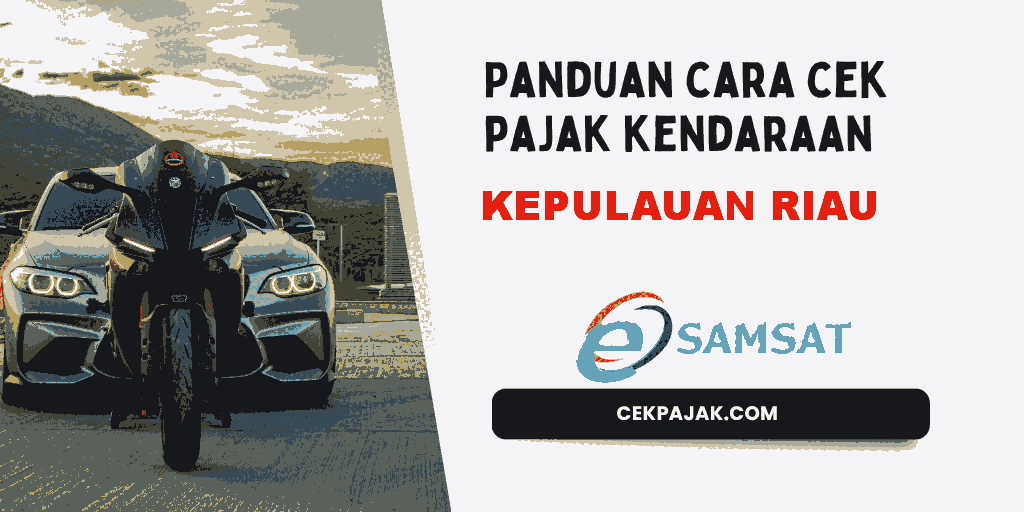 Panduan Cara Cek Pajak Kendaraan Kepulauan Riau