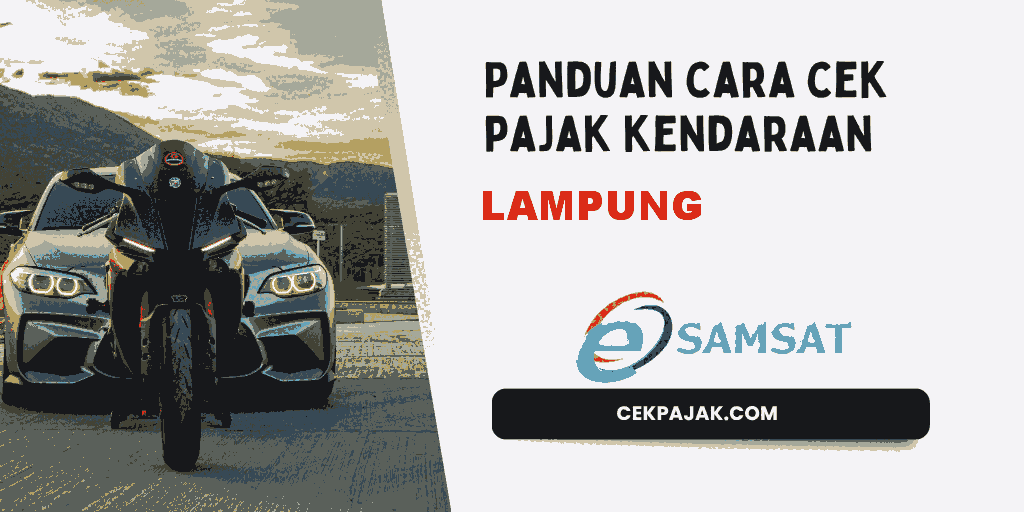 Panduan Cara Cek Pajak Kendaraan Lampung Panduan Cara Cek Pajak Kendaraan Lampung