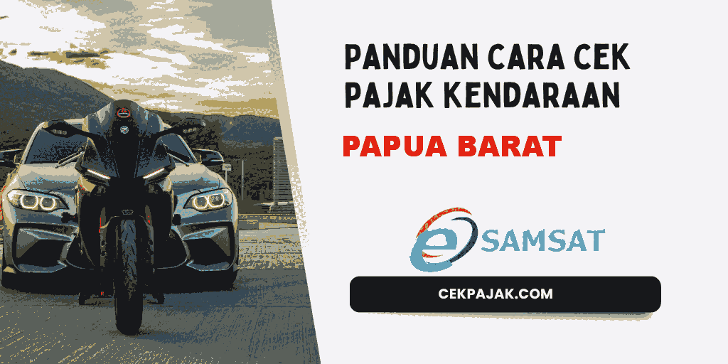 Panduan Cara Cek Pajak Kendaraan Papua Barat